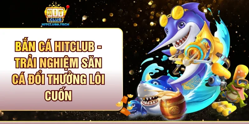 Bắn cá Hitclub
