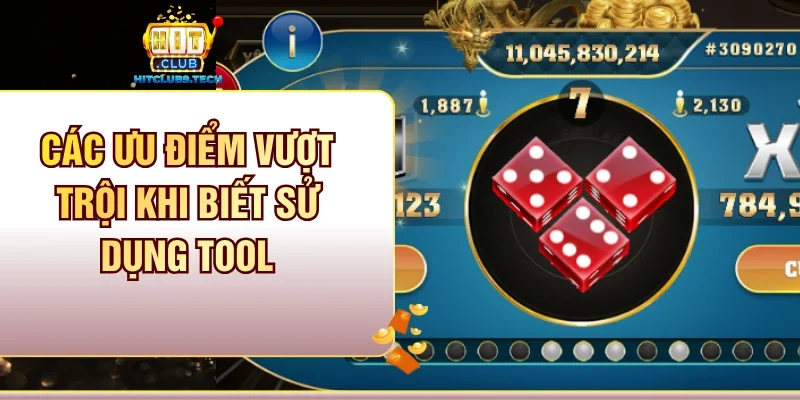 Các ưu điểm vượt trội khi biết sử dụng tool