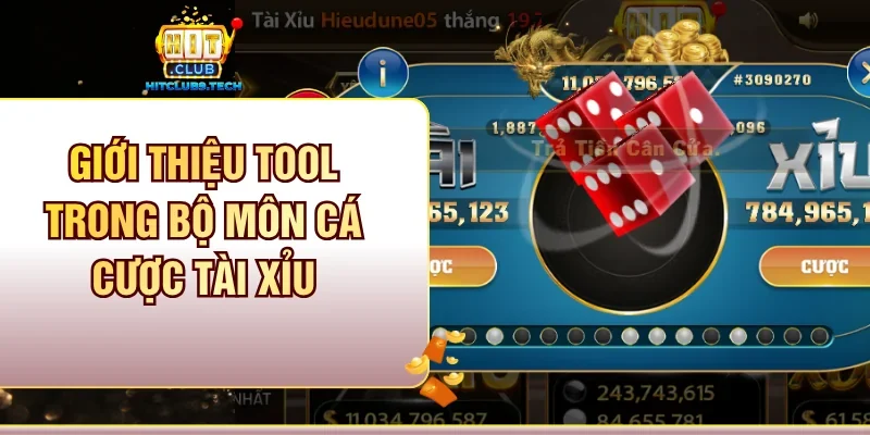 Giới thiệu tool trong bộ môn cá cược tài xỉu