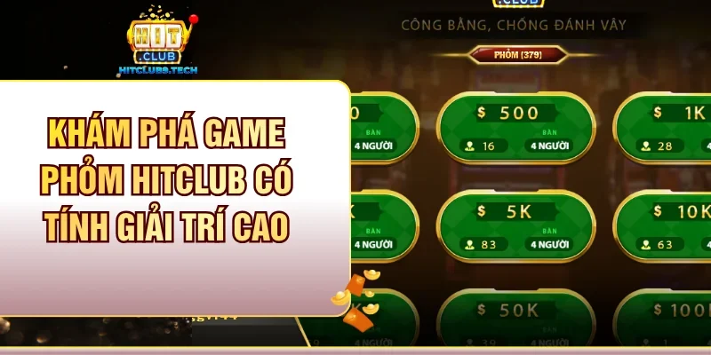Khám phá game Phỏm Hitclub có tính giải trí cao