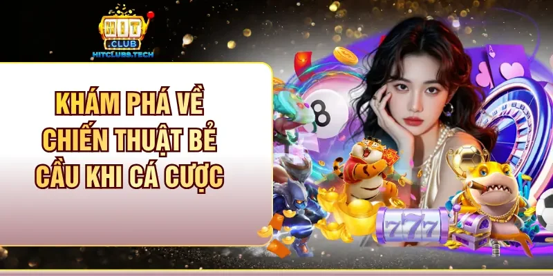 Khám phá về chiến thuật bẻ cầu khi cá cược