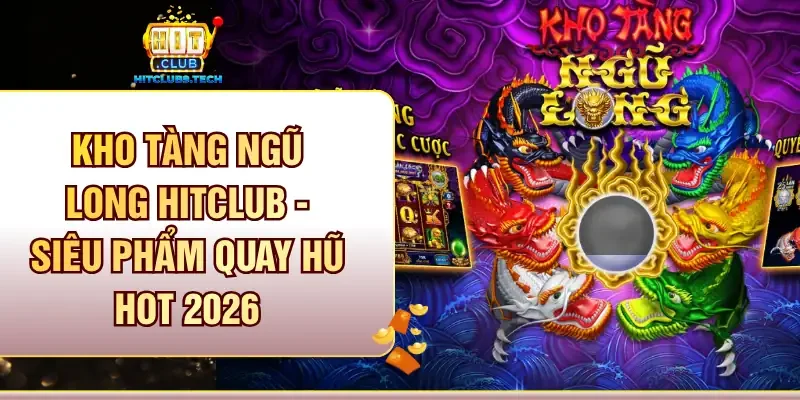 Kho tàng Ngũ Long Hitclub