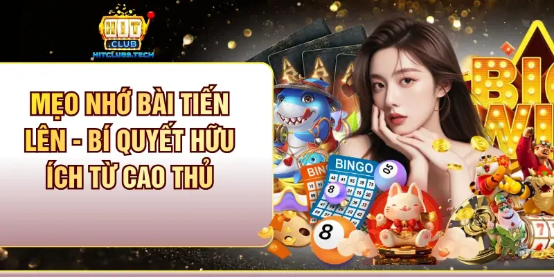 Mẹo nhớ bài tiến lên