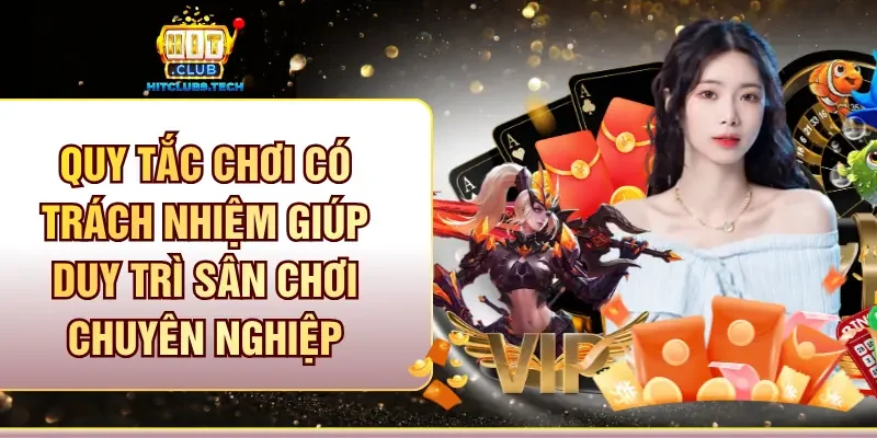 Quy tắc Chơi có trách nhiệm giúp duy trì sân chơi chuyên nghiệp
