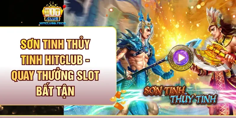 Slot Sơn Tinh Thủy Tinh Hitclub