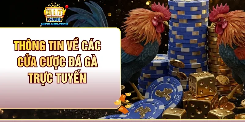Thông tin về các cửa cược đá gà trực tuyến
