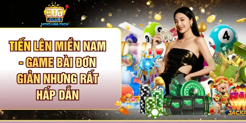 Thông tin giới thiệu cơ bản tiến lên miền Nam