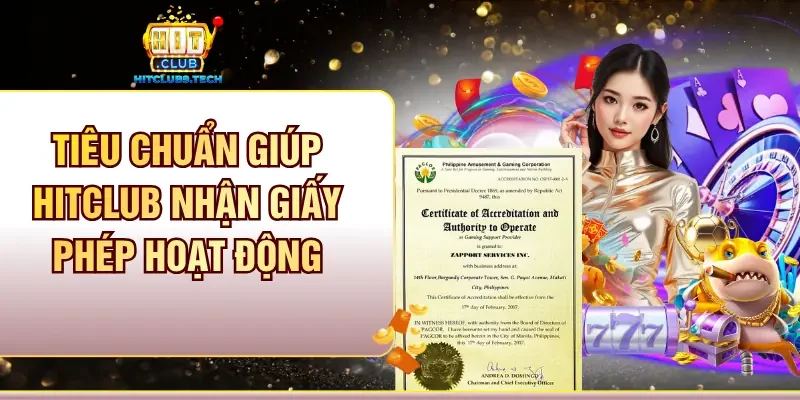 Tiêu chuẩn giúp Hitclub nhận giấy phép hoạt động