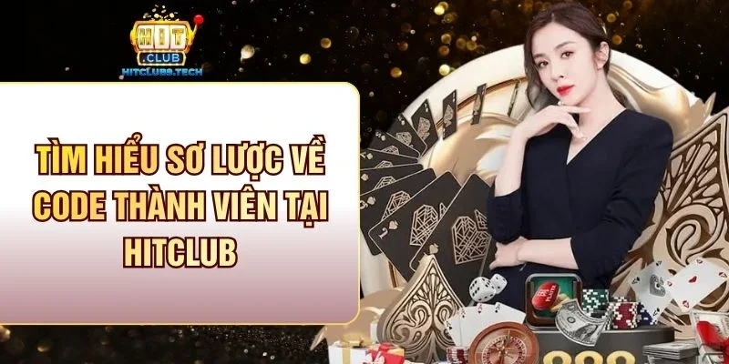 Tìm hiểu sơ lược về code thành viên mới tại HitClub